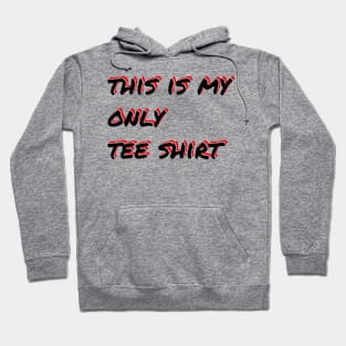 This Is My Only Tee Shirt Hoodie